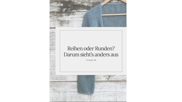 Reihen oder Runden? Darum sieht dein Strickstück unterschiedlich aus – Maschenprobe richtig machen